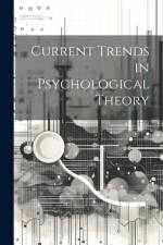 Current Trends in Psychological Theory