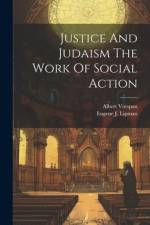 Justice And Judaism The Work Of Social Action
