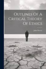 Outlines Of A Critical Theory Of Ethics