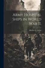 Army Hospital Ships in World War II. af Harold Cre Larson