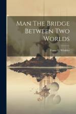Man The Bridge Between Two Worlds