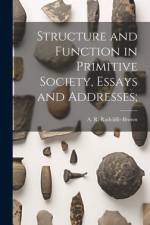 Structure and Function in Primitive Society, Essays and Addresses;