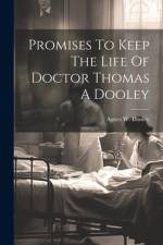 Promises To Keep The Life Of Doctor Thomas A Dooley