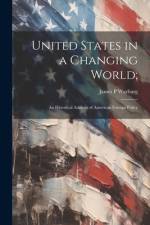 United States in a Changing World; af James P Warburg