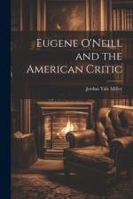 Eugene O'Neill and the American Critic af Jordan Yale Miller