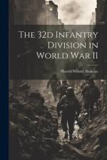 The 32d Infantry Division in World War II af Harold Whittle 1893-1966 Blakeley