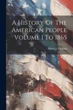 A History Of The American People Volume I To 1865