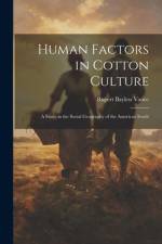 Human Factors in Cotton Culture; a Study in the Social Geography of the American South af Rupert Bayless 1899- Vance