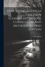 Educating Americas Children Elementary School Curriculum And Methods Second Edition af Fay Adams