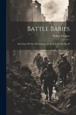 Battle Babies; The Story Of The 99th Infantry Division In World War II af Walter E Lauer