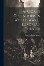 Airborne Operations in World War II, European Theater af John Cushman 1913- Warren