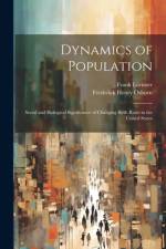 Dynamics of Population; Social and Biological Significance of Changing Birth Rates in the United States af Frank 1894- Lorimer