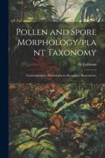 Pollen and Spore Morphology/plant Taxonomy; Gymnospermae, Pteriodophyta, Bryophyta (Illustrations)