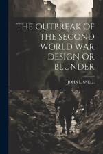 The Outbreak of the Second World War Design or Blunder