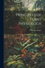 Principles of Plant Physiology af Oran Lee 1893- Raber