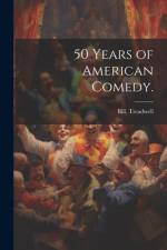 50 Years of American Comedy. af Bill Treadwell