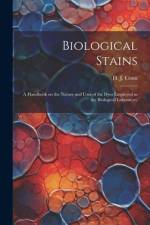 Biological Stains; a Handbook on the Nature and Uses of the Dyes Employed in the Biological Laboratory