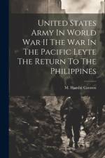 United States Army In World War II The War In The Pacific Leyte The Return To The Philippines