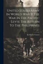 United States Army In World War II The War In The Pacific Leyte The Return To The Philippines
