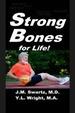 Strong Bones for Life! af J. M. Swartz M. D.