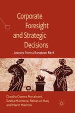Corporate Foresight and Strategic Decisions af S. Marinova