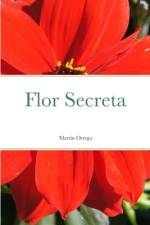 Flor Secreta af Martín Ortega