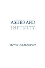 Ashes and Infinity af Travis Gulbrandson