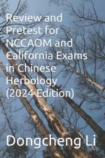 Review and Pretest for NCCAOM and California Exams in Chinese Herbology af Dongcheng Li