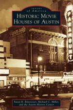 Historic Movie Houses of Austin af Susan Rittereiser