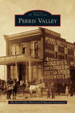 Perris Valley af The Perris Valley Historical and Museum