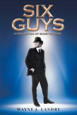 Six Guys af Wayne J Landry