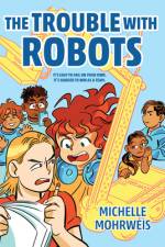 The Trouble with Robots af Michelle Mohrweis