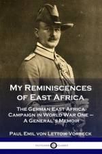 My Reminiscences of East Africa af General Paul Emil von Lettow-Vorbeck