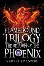 Flame Bound Trilogy: The Return of The Phoenix af Nadyne Lozowski