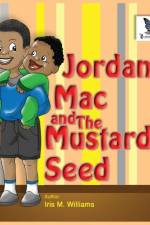 Jordan, Mac and The Mustard Seed af Iris M Williams