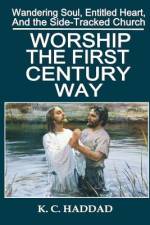 Worship the First-Century Way af K C Haddad