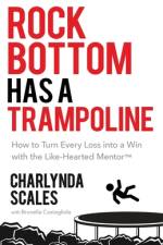 Rock Bottom Has a Trampoline af Charlynda Scales