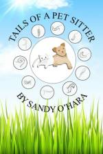 Tails of a Pet Sitter af Sandy O'Hara