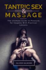 The Heart of Tantra. Tantric Sex and Massage for Begin af Oliver R Gilmore