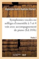 Symphonies vocales ou solfeges d'ensemble a 3 et 4 voix avec accompagnement de piano. Partie 2 af Chelard-H a B
