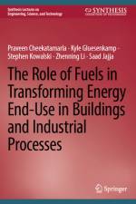 The Role of Fuels in Transforming Energy End-Use in Buildings and Industrial Processes af Praveen Cheekatamarla