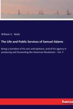 The Life and Public Services of Samuel Adams af William V. Wells