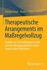 Therapeutische Arrangements im Maßregelvollzug af Martin Feißt