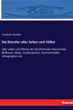Die Künstler aller Zeiten und Völker af Friedrich Mueller