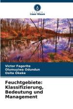 Feuchtgebiete: Klassifizierung, Bedeutung und Management af Victor Fagorite