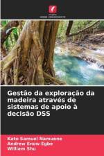 Gestão da exploração da madeira através de sistemas de apoio à decisão DSS af Kato Samuel Namuene