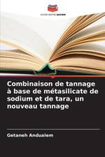 Combinaison de tannage à base de métasilicate de sodium et de tara, un nouveau tannage af Getaneh Andualem