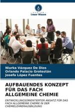 AUFBAUENDES KONZEPT FÜR DAS FACH ALLGEMEINE CHEMIE af Niurka Vázquez de Dios