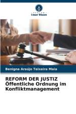 REFORM DER JUSTIZ Öffentliche Ordnung im Konfliktmanagement af Benigna Araújo Teixeira Maia