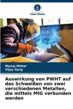 Auswirkung von PWHT auf das Schweißen von zwei verschiedenen Metallen, die mittels MIG verbunden werden af Manoj Mittal